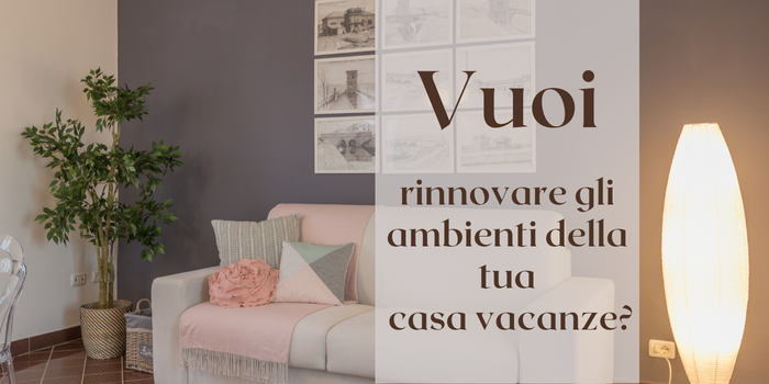 Rinnovare gli ambienti della casa vacanza