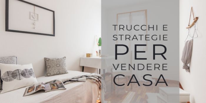 Trucchi e strategie per vendere casa home staging